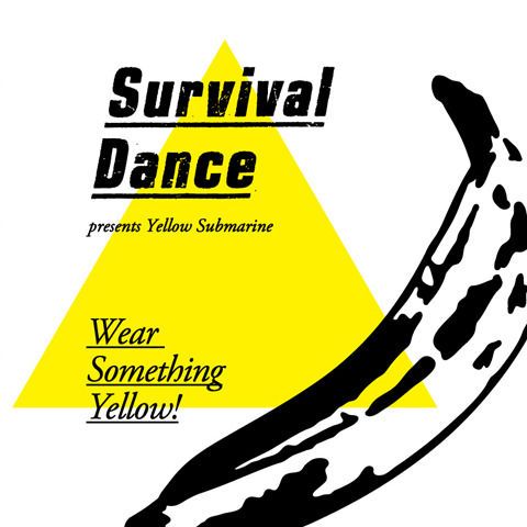 SURVIVAL DANCE presents Yellow Submarine