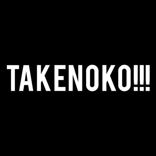 TAKENOKO!!!