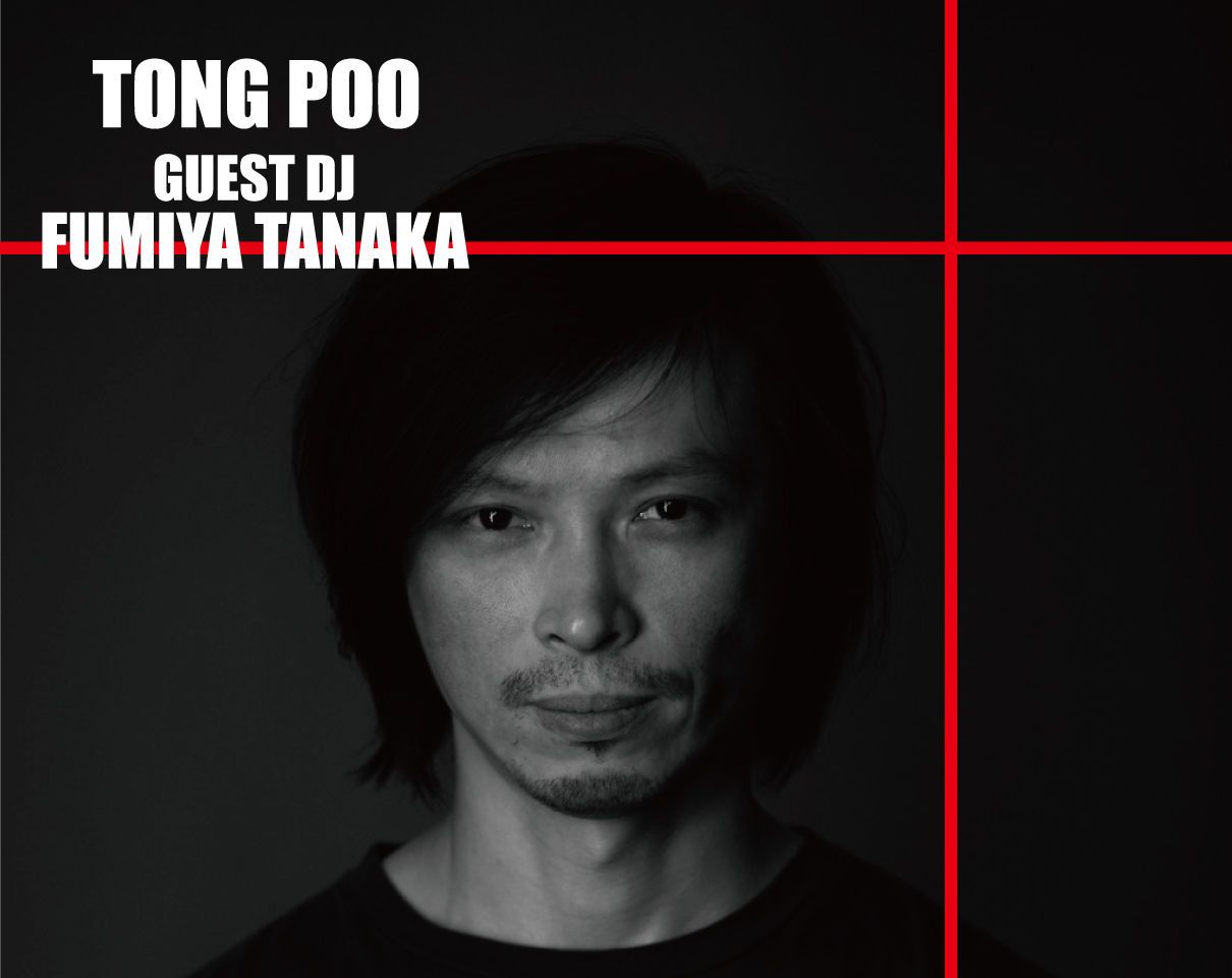 TONG POO GUEST DJ FUMIYA TANAKA