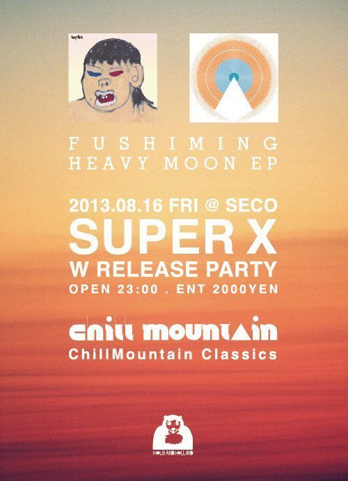 SUPER X "HEAVY MOON EP × ChillMountain Classics" W RELEASE PARTY