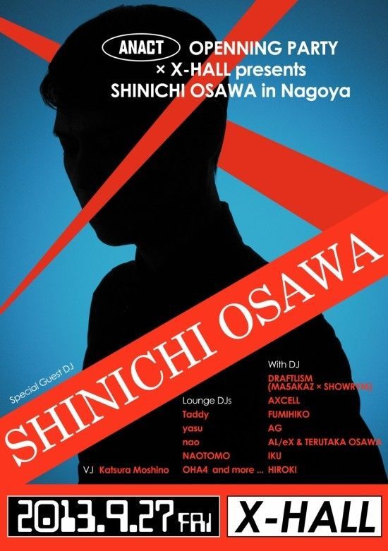 ANACT OPENNING PARTY × X-HALL presents SHINICHI OSAWA in Nagoya