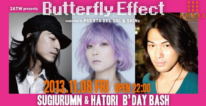 ButterflyEffect -SUGIURUMN&HATORI W B'DAY BASH-