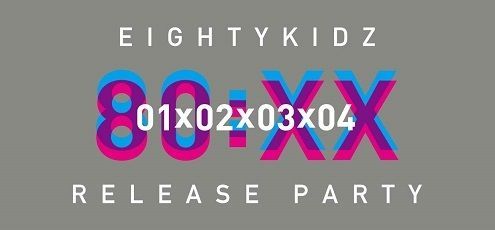 80KIDZ 『80:XX - 01020304』RELEASE PARTY