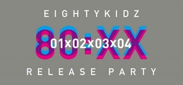 80KIDZ 『80:XX - 01020304』RELEASE PARTY