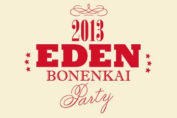 "EDEN BONENKAI 2013"