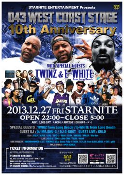 STARNITE ENTERTAINMENT Presents 043 WEST COAST STAGE 10周年 with SPECIAL GUESTS TWINZ & E-WHITE from L