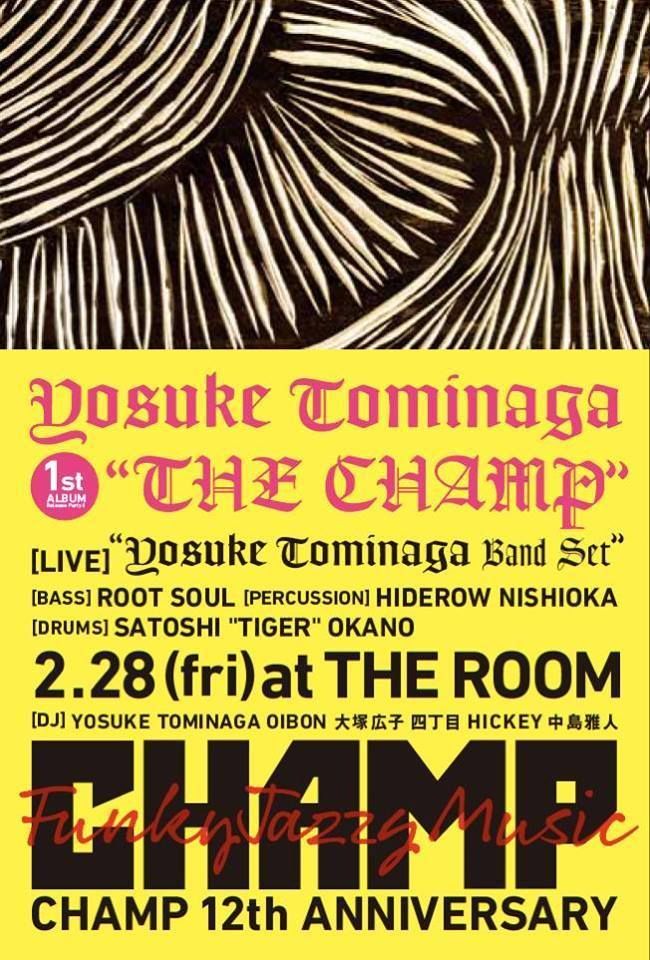 CHAMP YOSUKE TOMINAGA 1st ALBUM 「THE CHAMP」RELEASE PARTY !! ＆ CHAMP 12th ANNIVERSARY SPECIAL !!