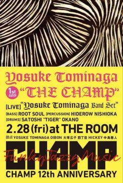 CHAMP YOSUKE TOMINAGA 1st ALBUM 「THE CHAMP」RELEASE PARTY !! ＆ CHAMP 12th ANNIVERSARY SPECIAL !!