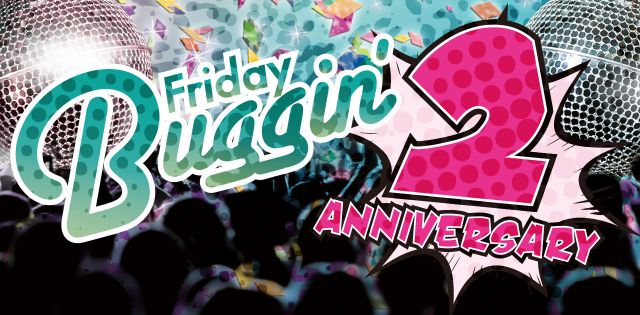 Friday Buggin` vol.25-2th Anniversary-