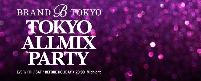 『TOKYO ALLMIX PARTY -SPRING SPECIAL-』