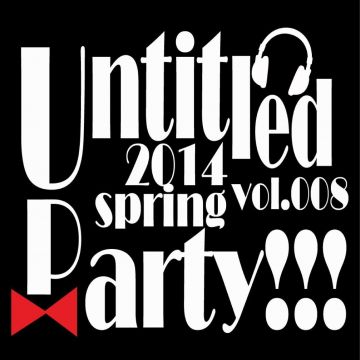 Untitled Party!!! presents 「1UP」vol.4 