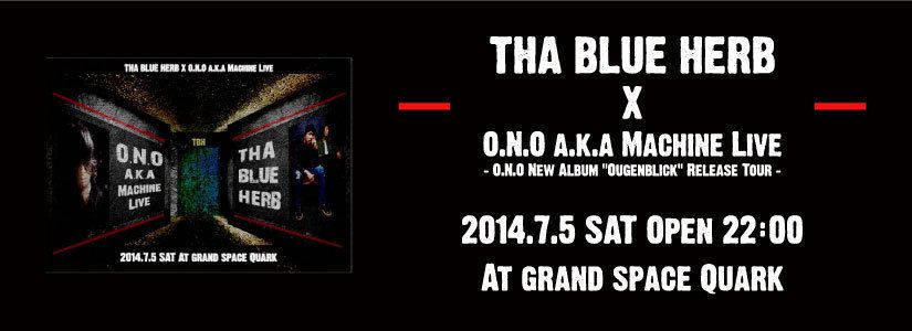 THA BLUE HERB X O.N.O a.k.a Machine Live - O.N.O New Album "Ougenblick" Release Tour -