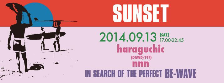 SUNSET Guest DJ:haraguchic,nnn