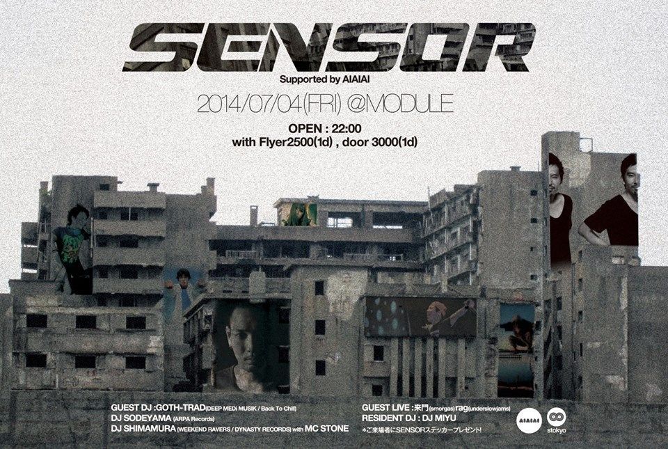 [SENSOR Supported by AIAIAI] feat.GOTH-TRAD / DJ SODEYAMA / DJ SHIMAMURA