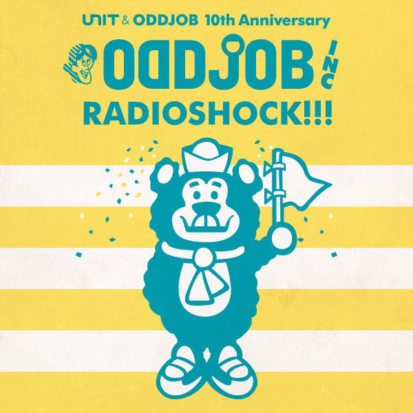 UNIT & ODDJOB  10th Anniversary "RADIOSHOCK!!!"