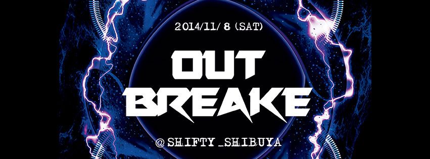 OUT BREAK＠渋谷SHIFTY