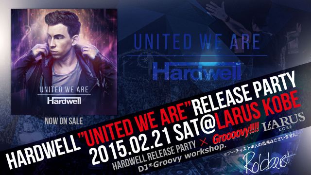 【Groooovy!!!!】 / HARDWELL "UNITED WE ARE" RELEASE PARTY