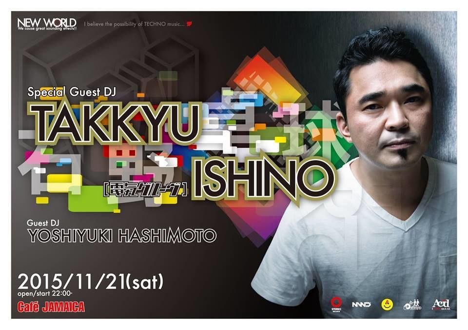 NEW WORLD-Special Guest DJ TAKKYU ISHINO(電気グルーヴ)-