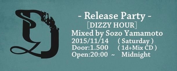 D -Release Party-『DIZZY HOUR』Mixed by Sozo Yamamoto