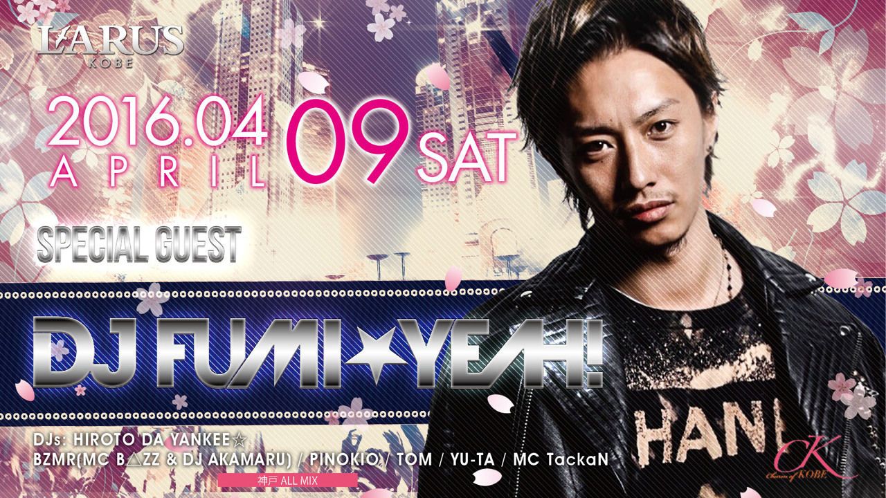 SPECIAL GUEST : DJ FUMI★YEAH! / Charm of KOBE
