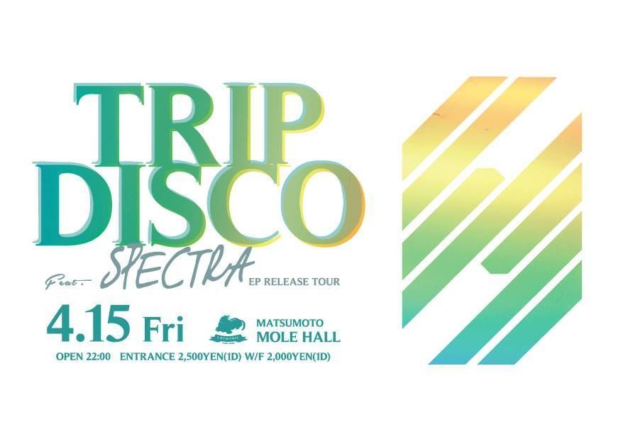 TRIP DISCO vol.3 feat SPECTRA EP RELEASE TOUR