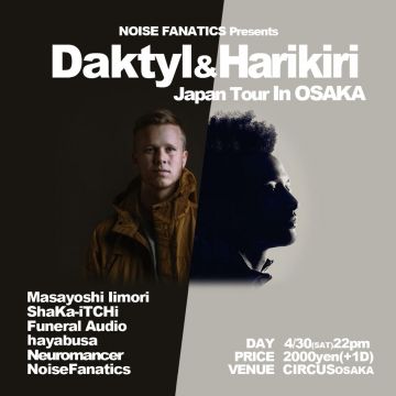 NOISE FANATICS PRES. DAKTYL&HARIKIRI in OSAKA
