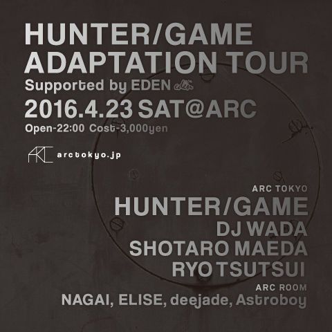 HUNTER/GAME ADAPTATION TOUR SUPPORTED BY EDEN