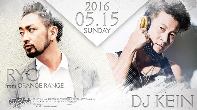 ≪ Special Guest : RYO from ORANGE RANGE, DJ KEIN ≫ SPA STA☆