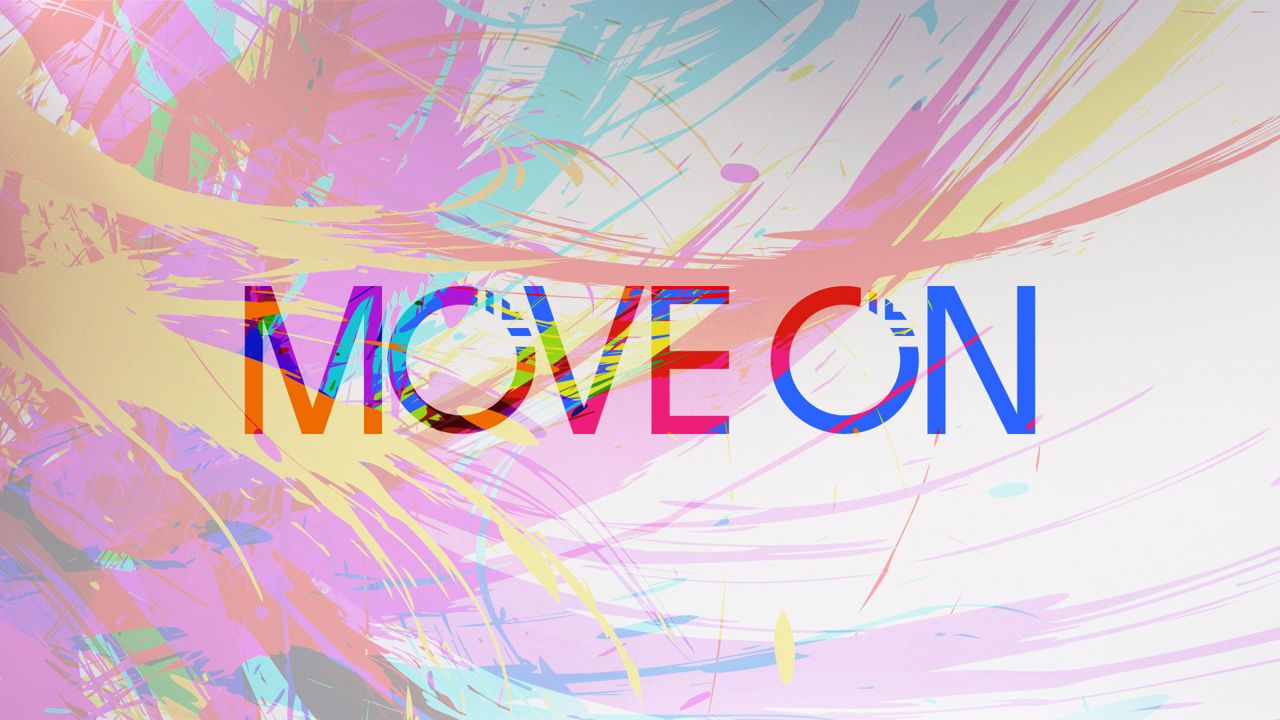 MOVE ON!