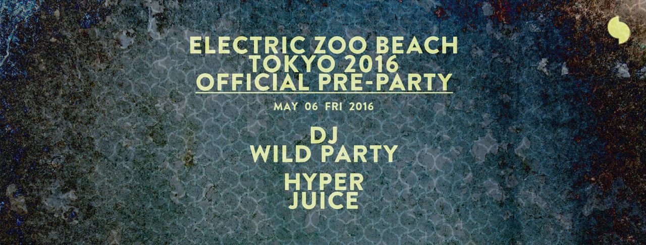 Electric Zoo Beach Tokyo 2016 Official Pre-Party