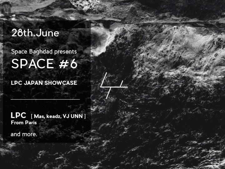 Space Baghdad presents SPACE#6 - LPC Japan Showcase-