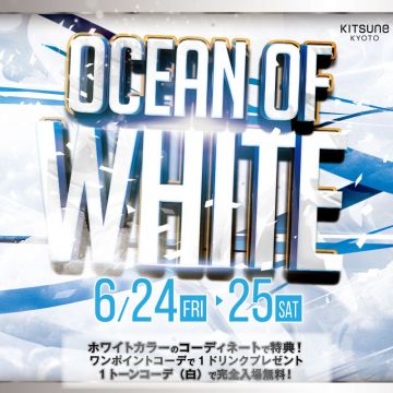 KITSUNE KYOTO - SATURDAY - / OCEAN OF WHITE