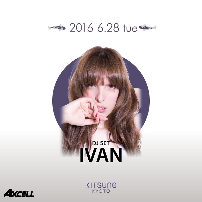 KITSUNE KYOTO - TUESDAY - / SPECIAL GUEST:IVAN