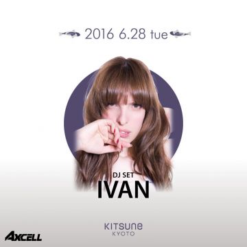 KITSUNE KYOTO - TUESDAY - / SPECIAL GUEST:IVAN