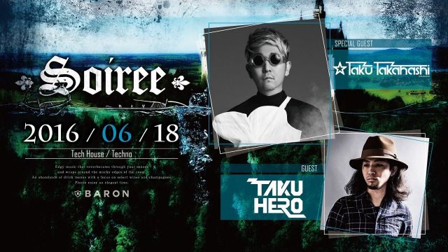 Soiree  / SPECIAL GUEST : Taku Takahashi, Taku-Hero
