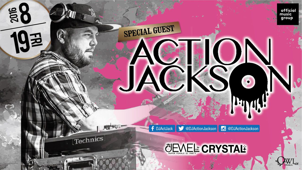 【 JEWEL / CRYSTAL 】 SPECIAL GUEST : ACTION JACKSON