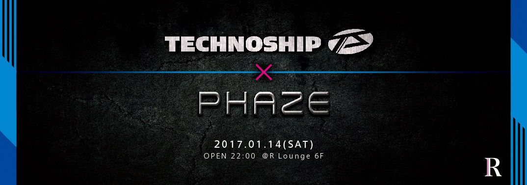 TECHNOSHIP × PHAZE (6F)