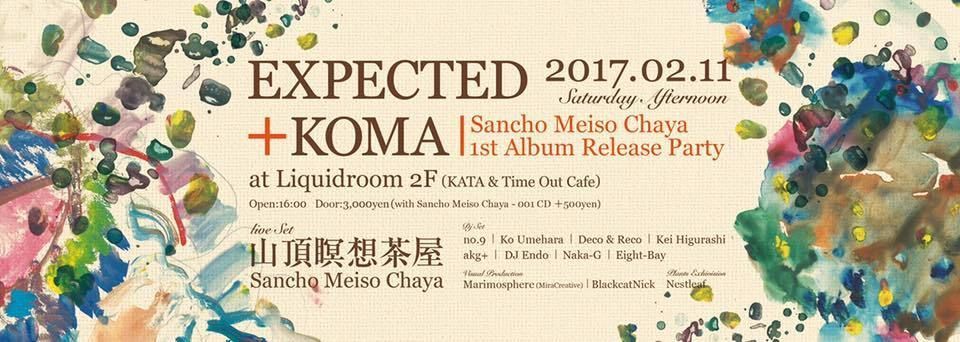 EXPECTED + KOMA "Sancho Meiso Chaya - 001" Release Party