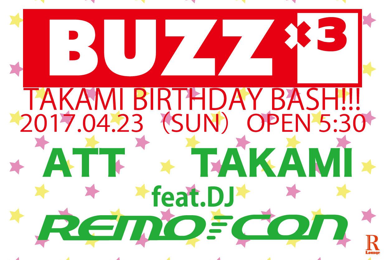 BUZZ×3 -TAKAMI BIRTHDASY BASH!!!- (6F)