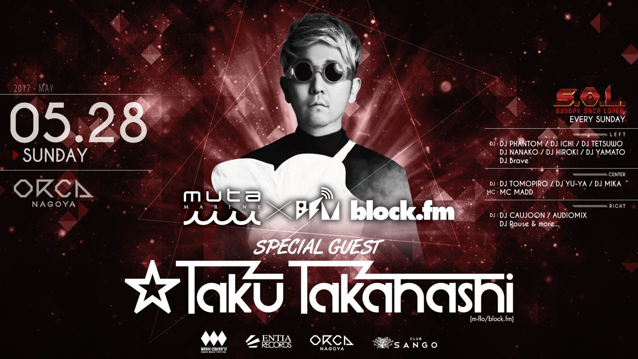 SPECIAL GUEST : Taku Takahashi(m-flo/block.fm) / muta × block.fm ORCA&SANGO / 『 S.O.L -SUNDAY ORCA