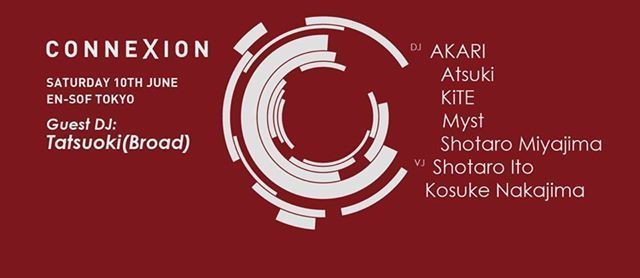 06.10 (Sat) CONNEXION Guest:Tatsuoki(Broad)