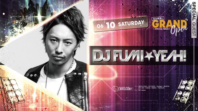 SPECIAL GUEST ： DJ FUMI★YEAH! / BRILLIANT
