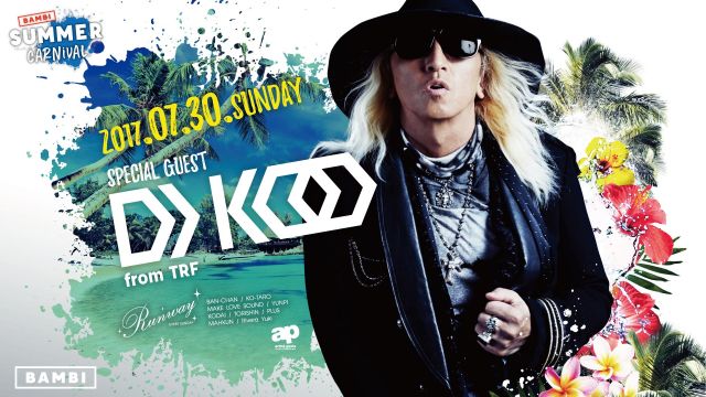 SPECIAL GUEST DJ KOO from TRF : Runway☆