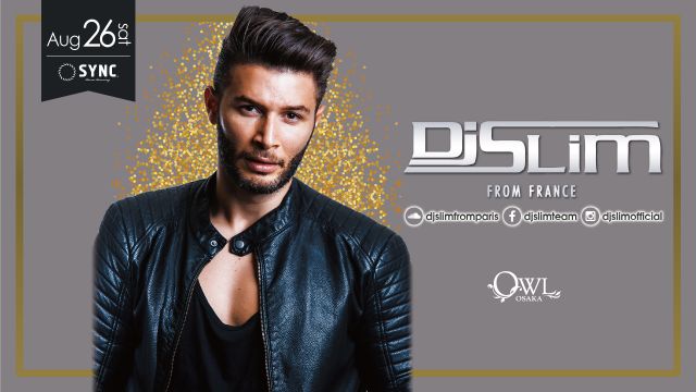 Special Guest: DJ Slim From France / 【 SYNC / High&amp;low】