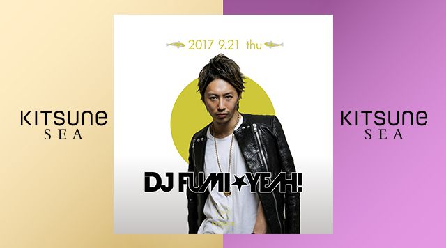 [SEA] SPECIAL GUEST: DJ FUMI★YEAH! / KITSUNE SEA THURSDAY