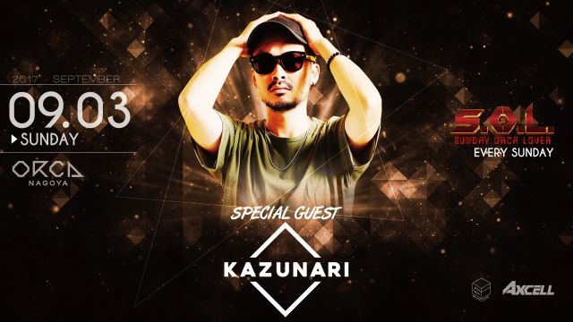 SPECIAL GUEST : KAZUNARI / 『 S.O.L -SUNDAY ORCA LOVER- 』 