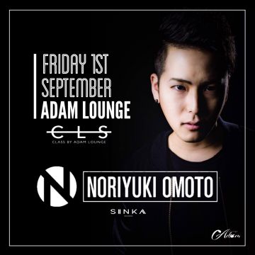 SPECIAL GUEST：NORIYUKI OMOTO / CLS ～CLASS BY ADAM LOUNGE～