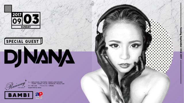 SPECIAL GUEST ：DJ NANA / Runway☆