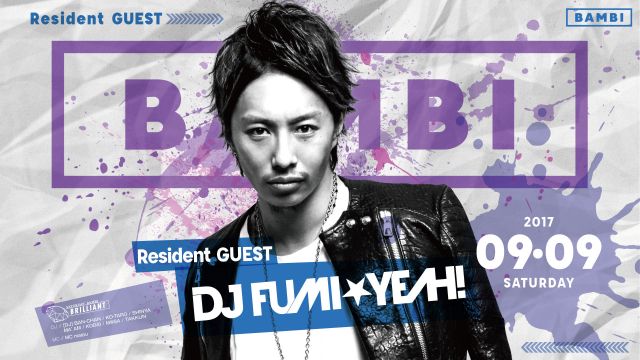 Special Guest: DJ FUMI★YEAH! / Brilliant