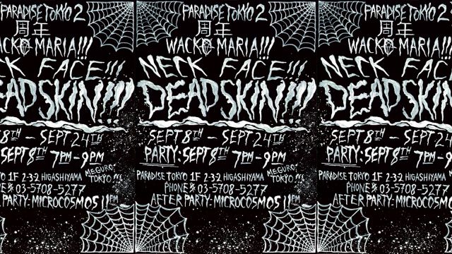 PARADISE TOKYO ２周年　WACKO MARIA!!!  NECK FACE!!! DEAD SKIN!!! AFTER PARTY